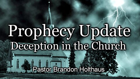 Prophecy Update – Deception in the Church