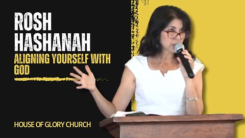 Rosh Hashanah (Aligning Yourself with God) | Pastor Kevin and Kimberly Hill | House of Glory Church