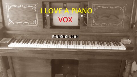 I LOVE A PIANO - VOX