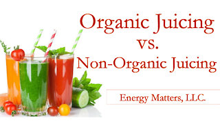 Organic Juicing vs. Non-Organic Juicing or Blending - Health & Wellness