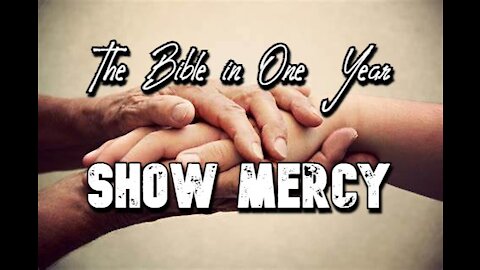 The Bible in One Year: Day 295 Show Mercy
