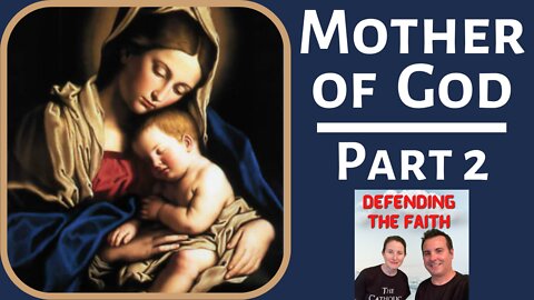 Mother of God (Part 2) - Mary is NOT 'God the Mother'