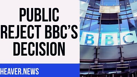 UK REJECTS The BBC’s Horrible Decision