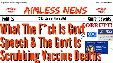 What The F*ck Is Govt Speech & The Govt Is Scrubbing Vaccine Deaths For Profits