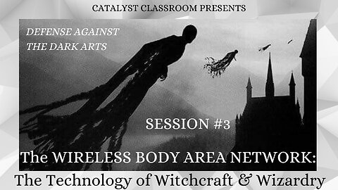 The WBAN: The Technology of Witchcraft and Wizardry - Defense Against the Dark Arts, Sessions #3