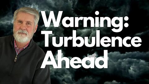 Warning Turbulent Times Ahead | Economic Collapse