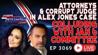 CORRUPT ATTORNEYS & JUDGE IN ALEX JONES TRIAL COLLUDING WITH JAN 6TH COMMITTEE | EP 3069-6PM