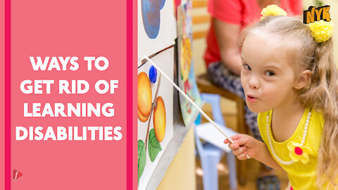 Top 4 ways to get rid of learning disabilities