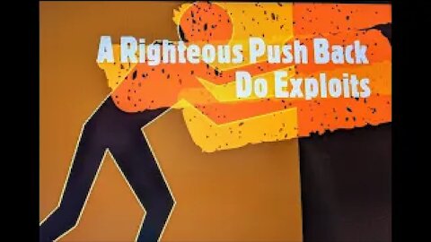 A Righteous Push Back - Doing Exploits