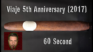 60 SECOND CIGAR REVIEW - Viaje 5th Anniversary (2017) - Should I Smoke This