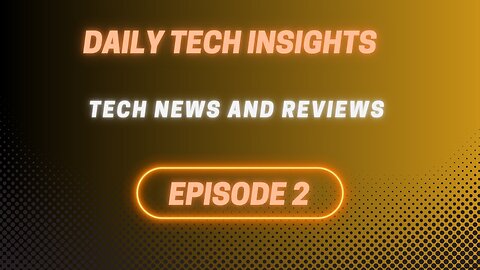 DAILY TECH INSIGHTS | EPISODE 2