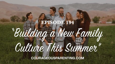 Episode 194 - “Building a New Family Culture This Summer”