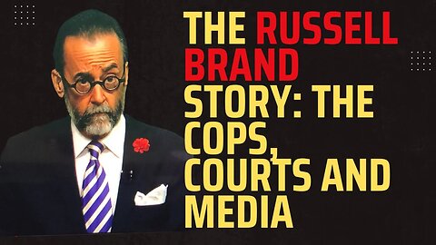 The Russell Brand Case: Cops Courts & Media