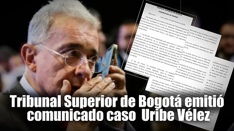 🛑🎥Tribunal Superior de Bogotá emitió comunicado sobre el caso Álvaro Uribe Vélez👇👇