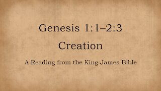 Genesis 1:1 - 2:3, Creation (King James Bible reading with outline)