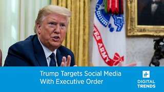 Trump signs executive order targeting social media companies