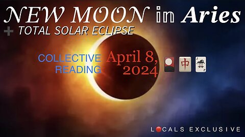 New Moon 🌙 in Aries + Total Solar Eclipse 4/8/24 Collective Reading | L🔴CALS EXCLUSIVE (Preview Only)