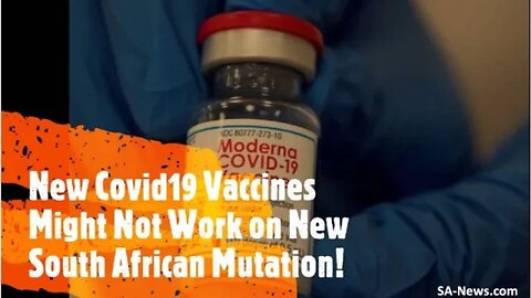 Scientists Concerned New Covid19 Vaccines Might Not Work on New South African Mutation of Covid19!