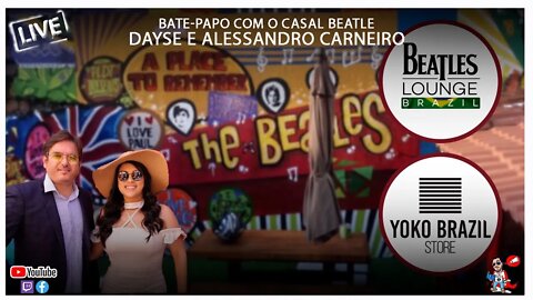 Bate-Papo com o casal beatle Dayse e Alessandro | Beatles Lounge Brazil e Yoko Brazil Store