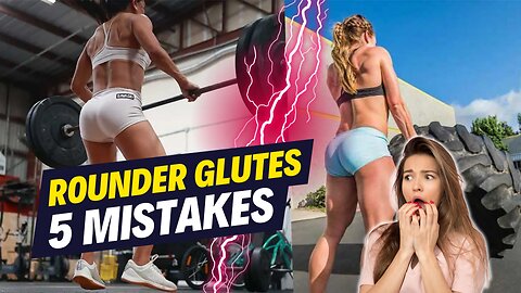 ROUNDER GLUTES 5 Mistakes Keeping Your Butt Flat