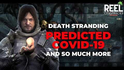 Death Stranding: Covid, Akashic Records, and Child Sacrifice - Reel Conspiracies