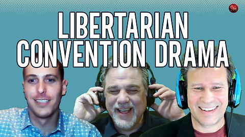 Libertarian Convention DRAMA | Free For All | Ep. 14 | @GrumblingsMedia