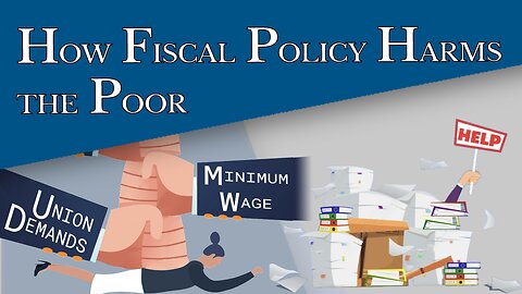 How Fiscal Policy Harms the Poor | Episode #168 | The Christian Economist