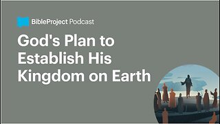 God's Plan to Establish His Kingdom on Earth • Gospel of the Kingdom Series. Ep 2