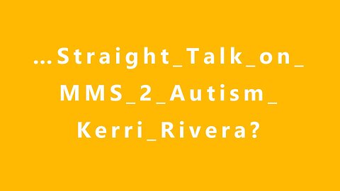 …Straight_Talk_on_MMS_2_Autism_Kerri_Rivera?