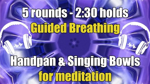 [Wim Hof] 5 rounds DEEP INHALE guided breathing with Hangpan & Singing Bowls for meditation