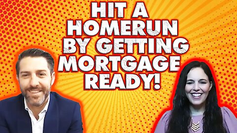 Hit a Homerun by Getting Mortgage Ready! | Mortgage Process [Home Buying Tips 2021]