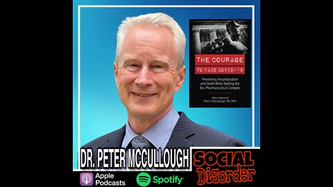 Dr. Peter McCullough - Social Disorder Podcast Ep: 116