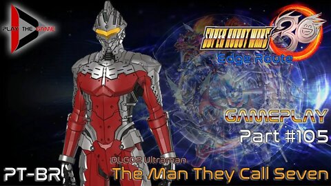 Super Robot Wars 30: #105 DLC02 Ultraman - The Man They Call Seven [PT-BR][Gameplay]