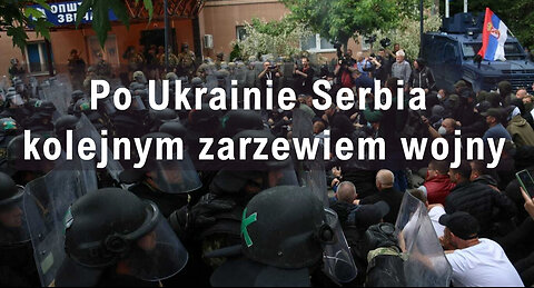 Po Ukrainie Serbia kolejnym zarzewiem wojny