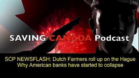 SCP Newsflash: Dutch Farmers surround the Hague. Why American banks have started to collapse.