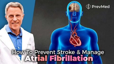 How To Prevent Stroke & Manage Atrial Fibrillation