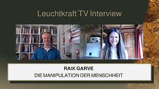 Raik Garve | Die Manipulation der Menschheit | Leuchtkraft TV Interview