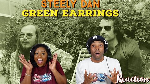 First Time Hearing Steely Dan - “Green Earrings” Reaction | Asia and BJ