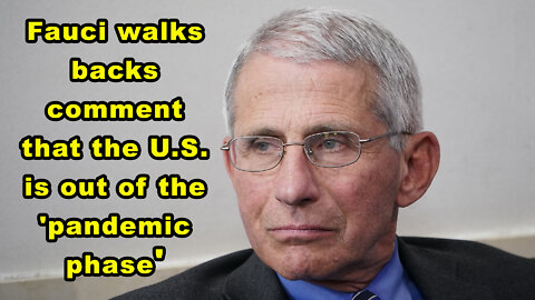 Fauci walks backs comment that the U.S. is out of the 'pandemic phase' - Just the News Now