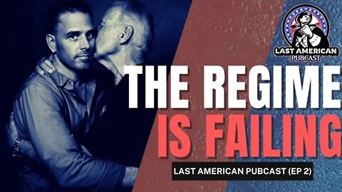 THE REGIME IS FAILING || LAST AMERICAN PUBCAST