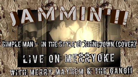 Jammin'!! Simple Man (in the Style of Shinedown) - Lynard Skynard (Cover) Live on Merryoke!!