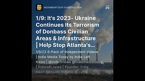 1/9: It's 2023- Ukraine Continues Its Terrorism of Donbass Civilian Areas & Infrastructure