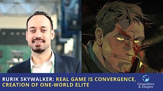 Rurik Skywalker: The Real Game is Convergence...the Creation of a One-World Elite