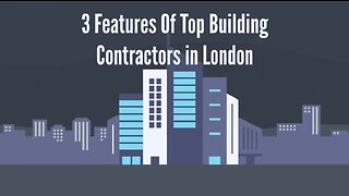 3 Features Of Top Building Contractors in London