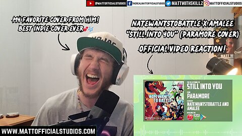MATT | his BEST cover!?💞🎶 | Reacting to NateWantsToBattle x AmaLee "Still Into You" Official Video!!