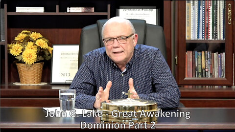 John G. Lake - Great Awakening - Dominion Part 2