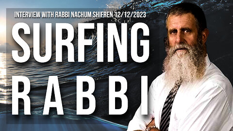 Surfing Rabbi (Interview with Rabbi Nachum Shifren 12/12/2023)