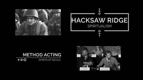 Hacksaw Ridge ~ Spiritualism | Method Acting ~ Spirits of Devils by David Barron