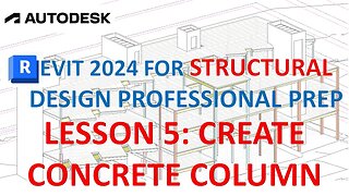 REVIT 2024 FOR STRUCTURAL DESIGN: CREATE CONCRETE COLUMN