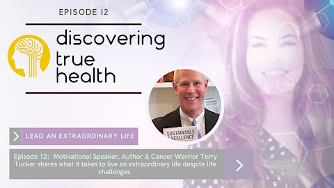 How to live an Extraordinary Life | Terry Tucker - Author & Cancer Warrior